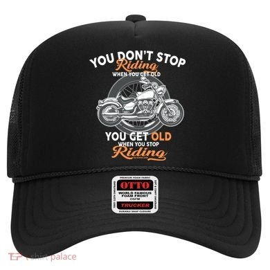You Don't Get Old When You Stop Riding Hat