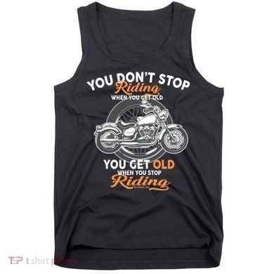 You Don't Get Old When You Stop Riding Tank Top