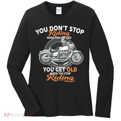 You Don't Get Old When You Stop Riding Women's Long Sleeve Shirt