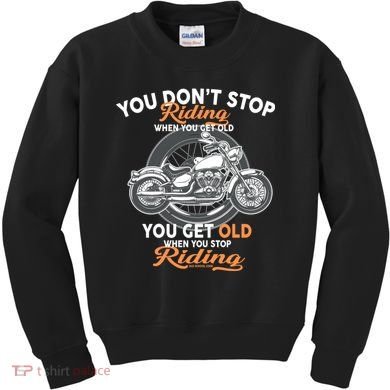 You Don't Get Old When You Stop Riding Kids Sweatshirt