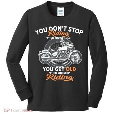 You Don't Get Old When You Stop Riding Kids Long Sleeve Shirt