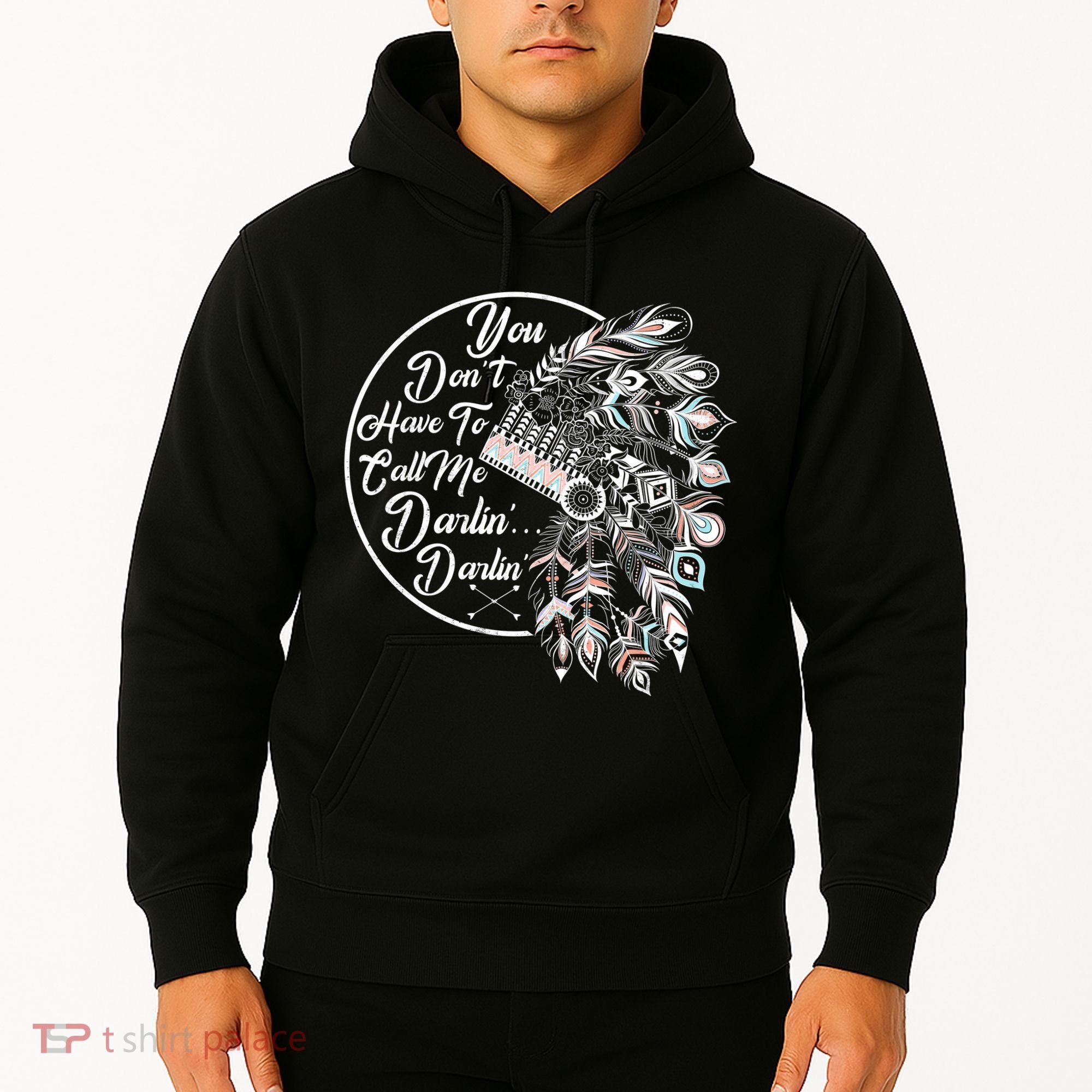 You Don't Have To Call Me Darlin Hoodie