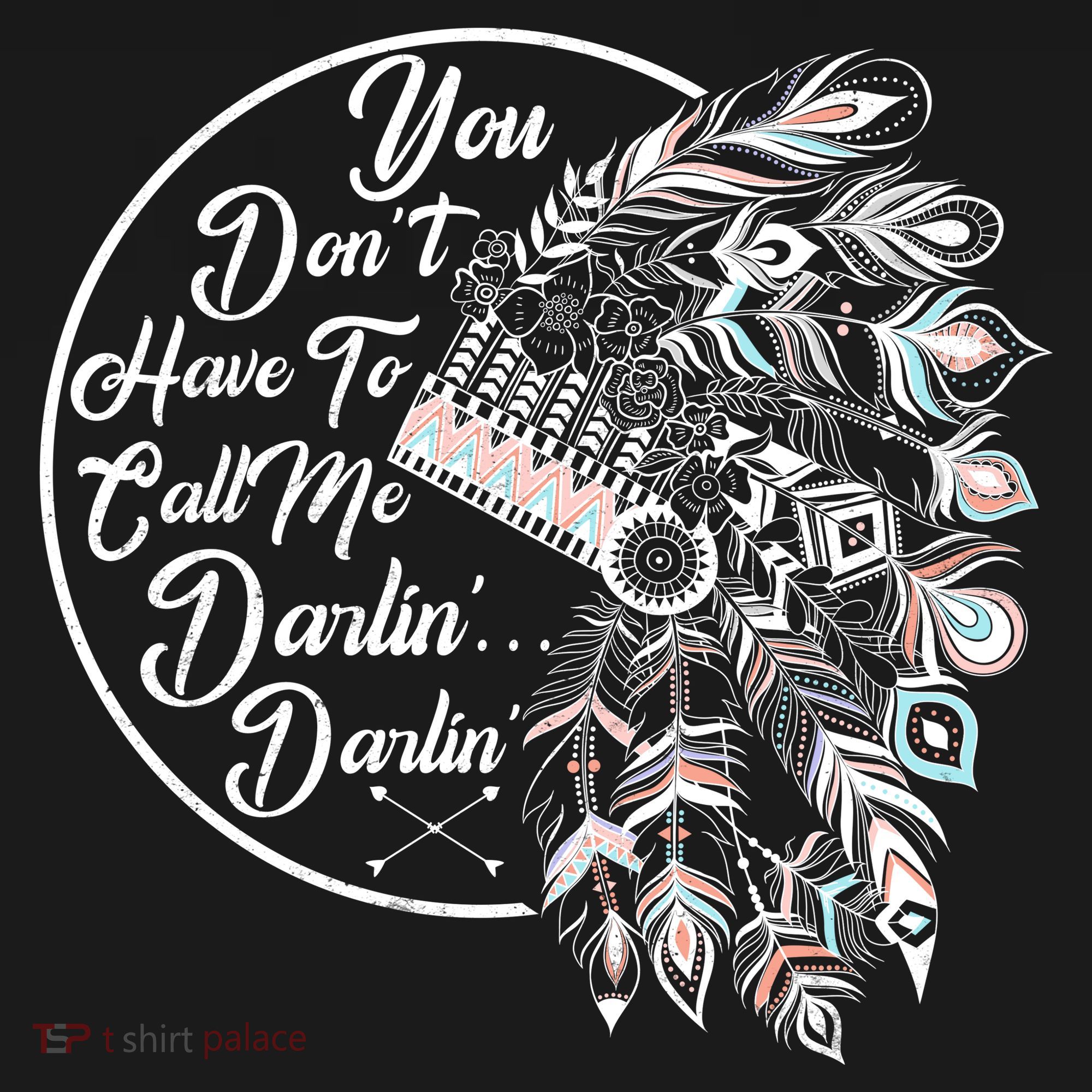 You Don't Have To Call Me Darlin T-Shirt