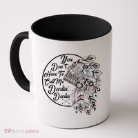 You Don't Have To Call Me Darlin Coffee Mug thumb 0