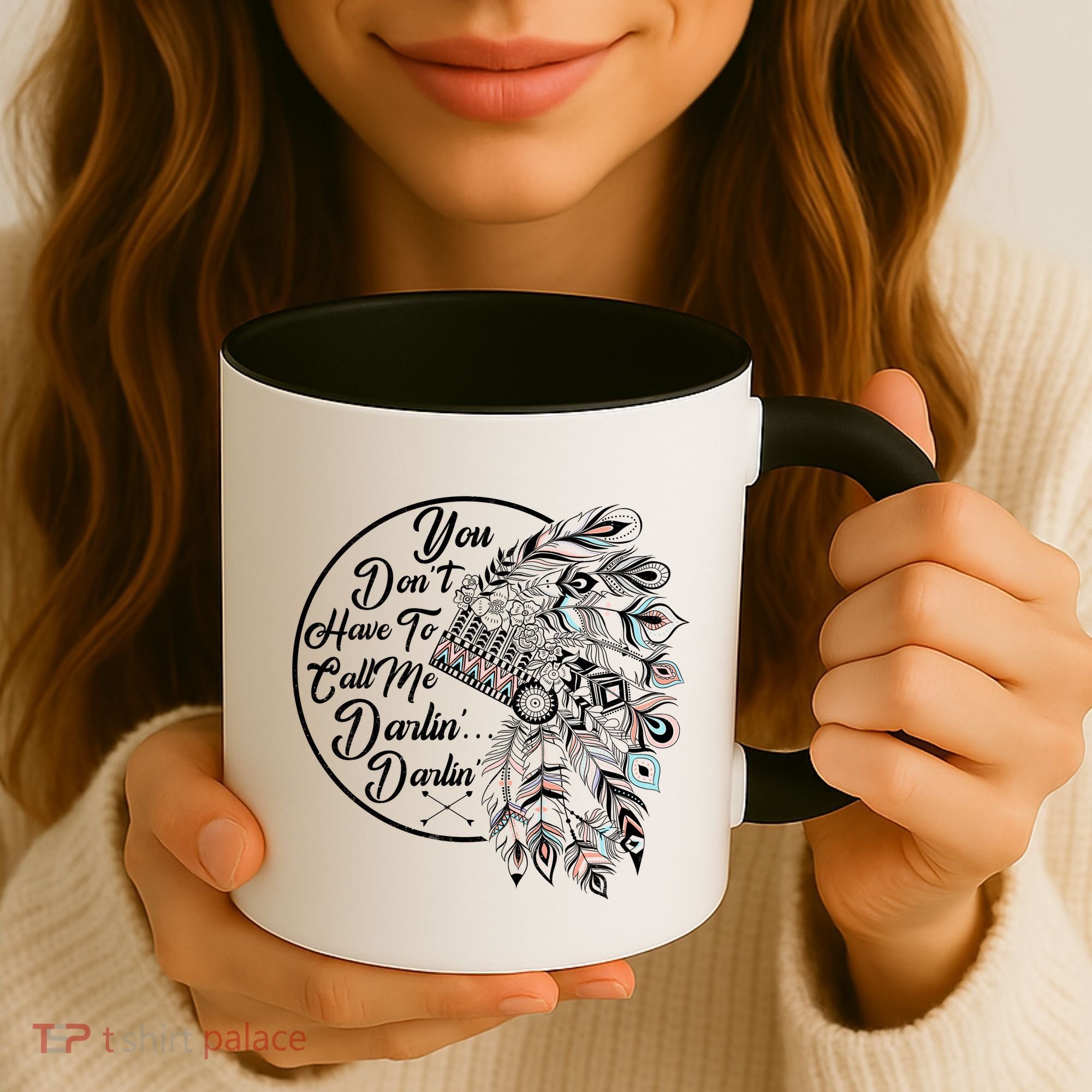 You Don't Have To Call Me Darlin Coffee Mug