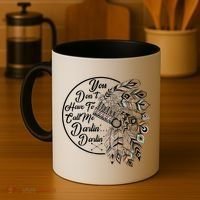 You Don't Have To Call Me Darlin Coffee Mug thumb 4