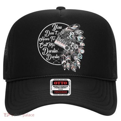 You Don't Have To Call Me Darlin Hat