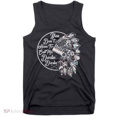 You Don't Have To Call Me Darlin Tank Top
