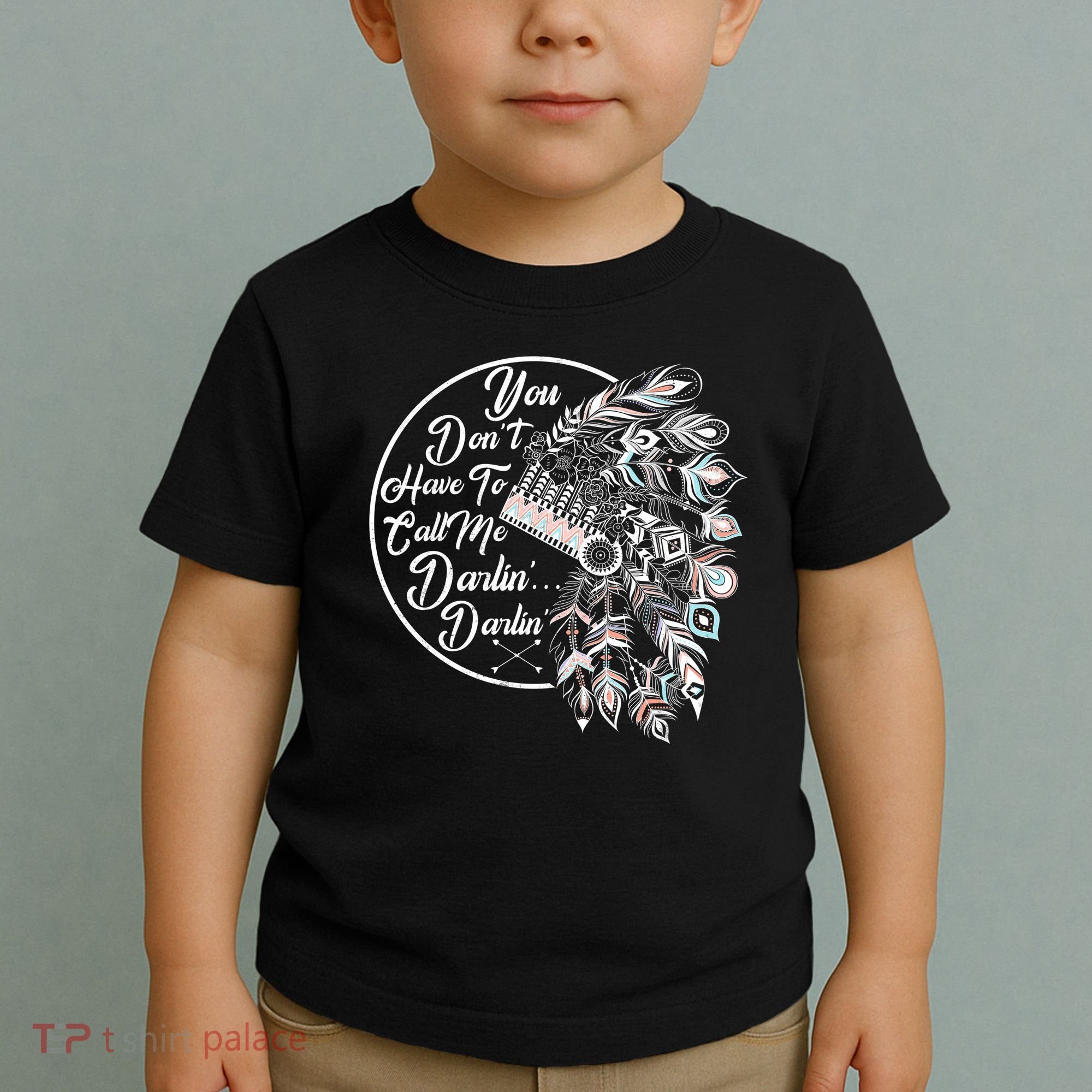 You Don't Have To Call Me Darlin Toddler T-Shirt