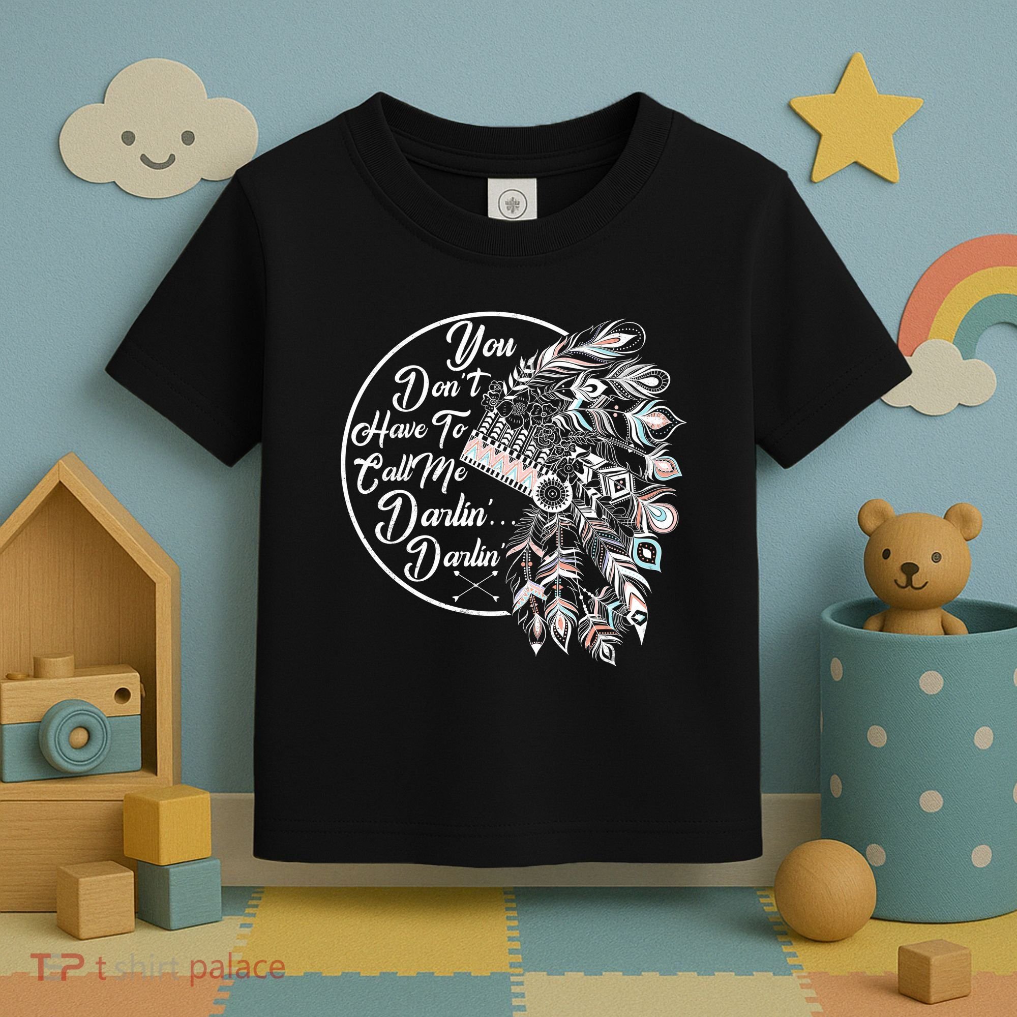You Don't Have To Call Me Darlin Toddler T-Shirt