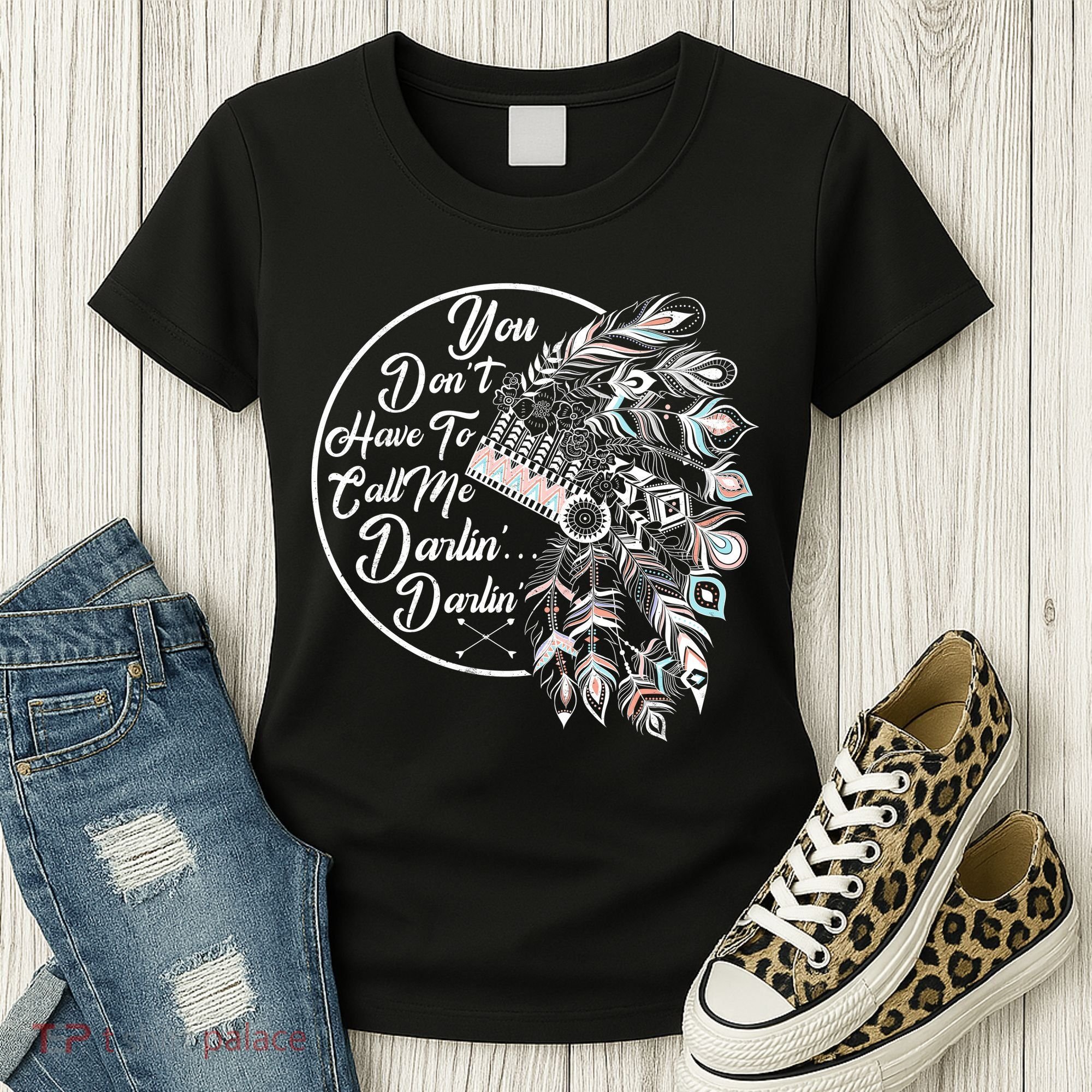You Don't Have To Call Me Darlin Women's T-Shirt