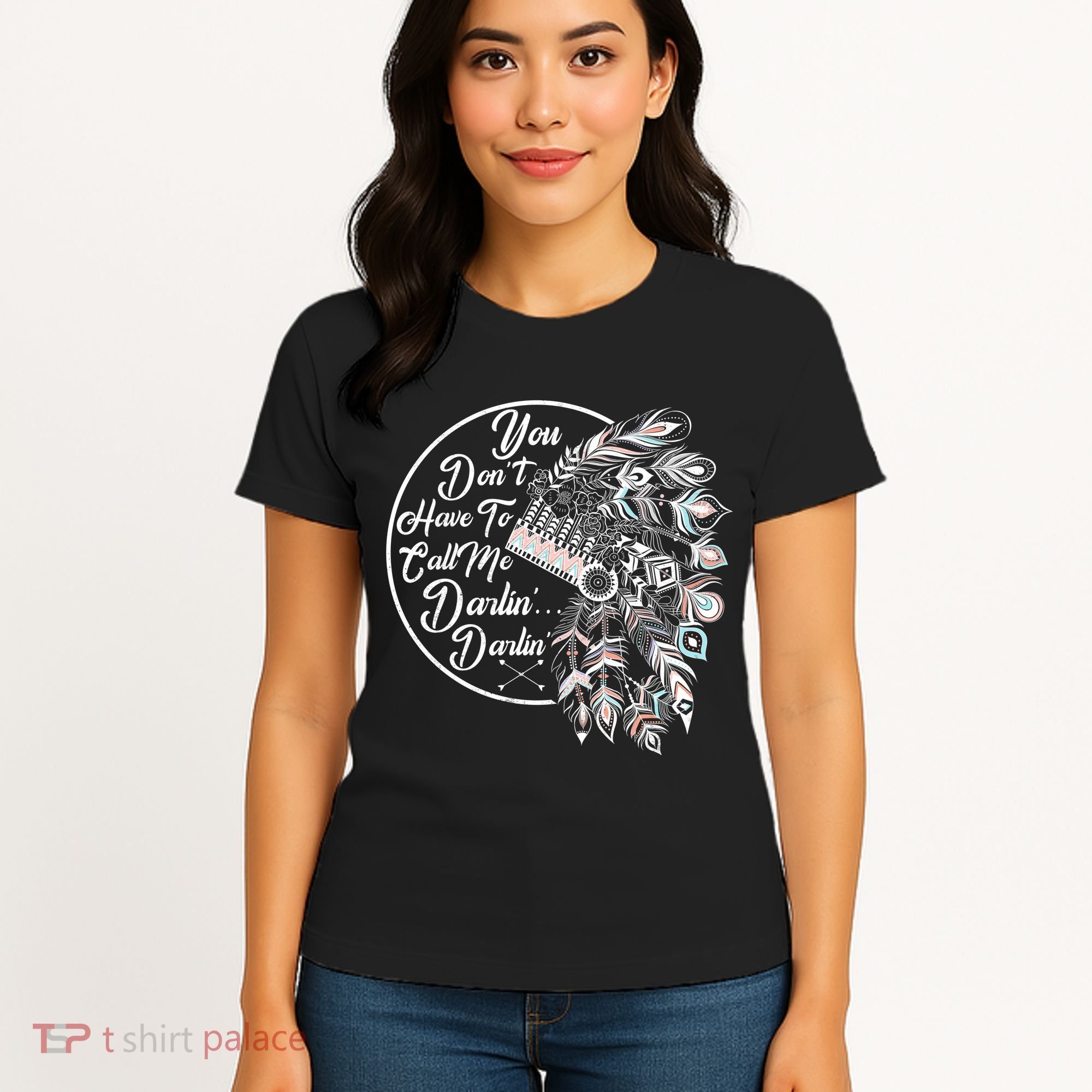 You Don't Have To Call Me Darlin Women's T-Shirt