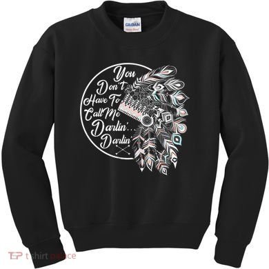 You Don't Have To Call Me Darlin Kids Sweatshirt