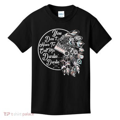 You Don't Have To Call Me Darlin Kids T-Shirt