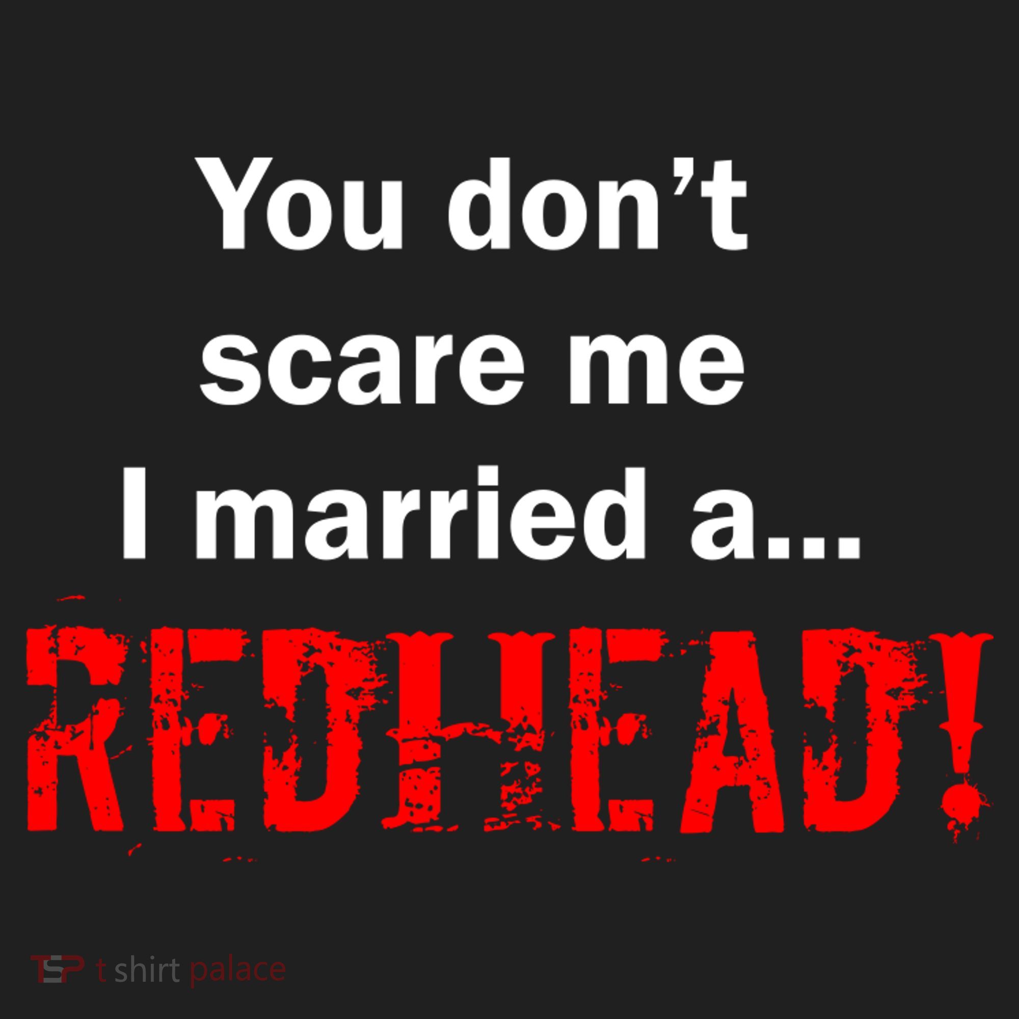 You Don't Scare I Married A Redhead! Women's Sweatshirt
