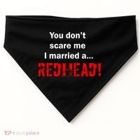 You Don't Scare I Married A Redhead! USA-Made Doggie Bandana thumb 0