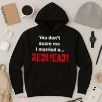 You Don't Scare I Married A Redhead! Hoodie thumb 3