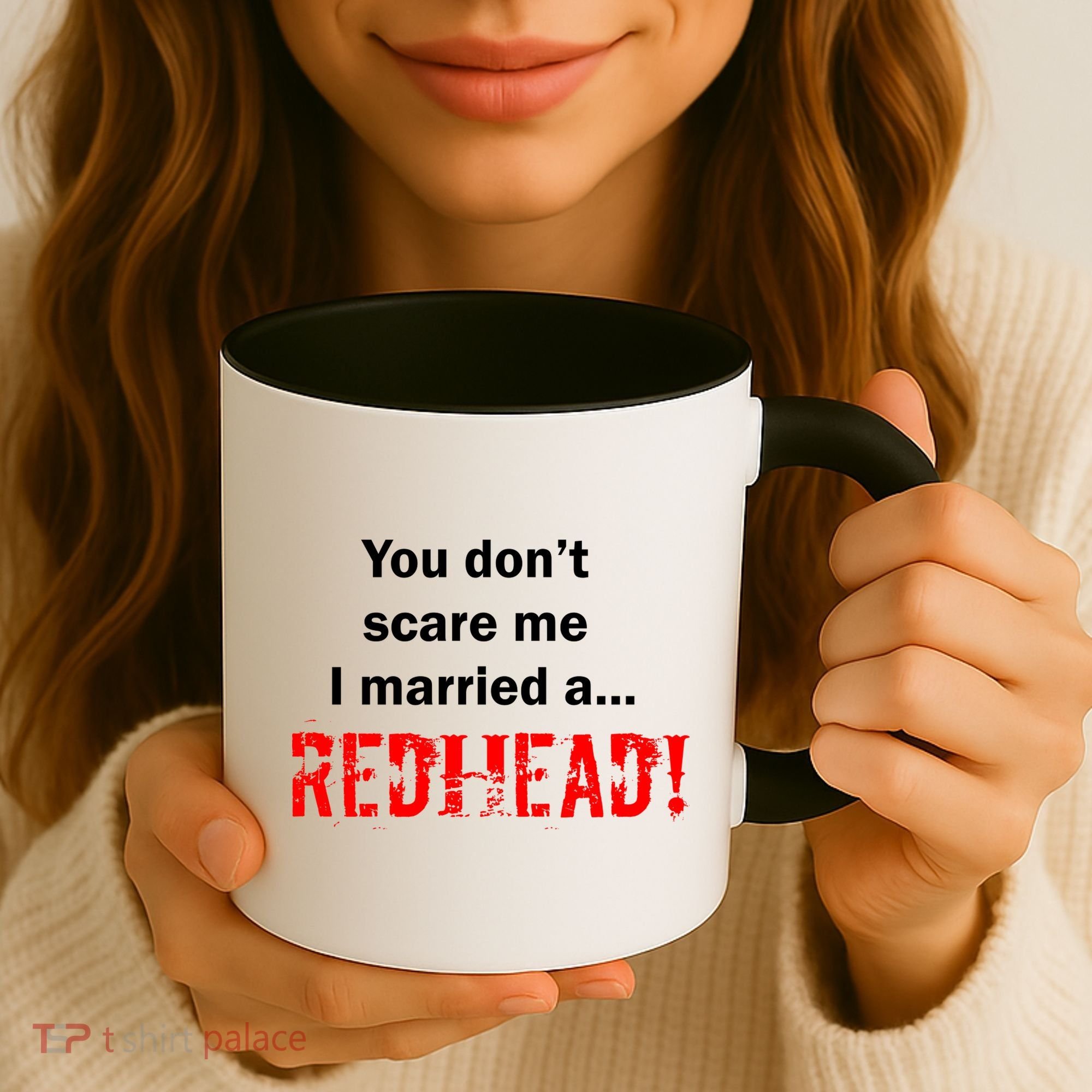 You Don't Scare I Married A Redhead! Coffee Mug