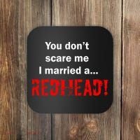 You Don't Scare I Married A Redhead! Coaster thumb 0