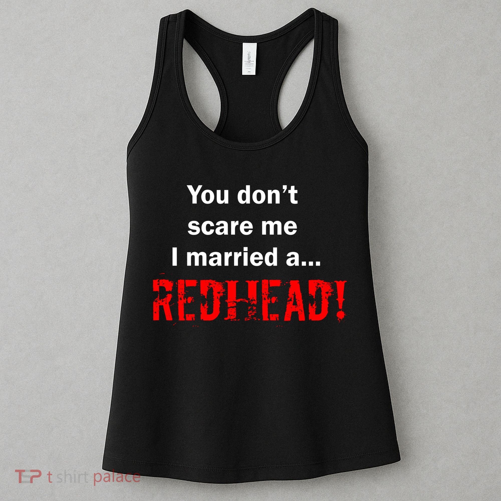 You Don't Scare I Married A Redhead! Women's Tank Top