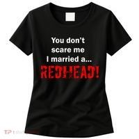 You Don't Scare I Married A Redhead! Women's T-Shirt thumb 0