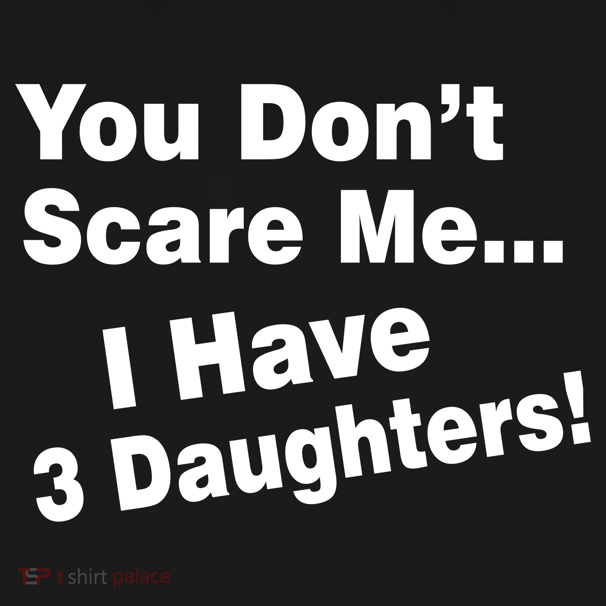 You Don't Scare Me I Have 3 Daughters Apron