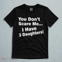 You Don't Scare Me I Have 3 Daughters T-Shirt thumb 5