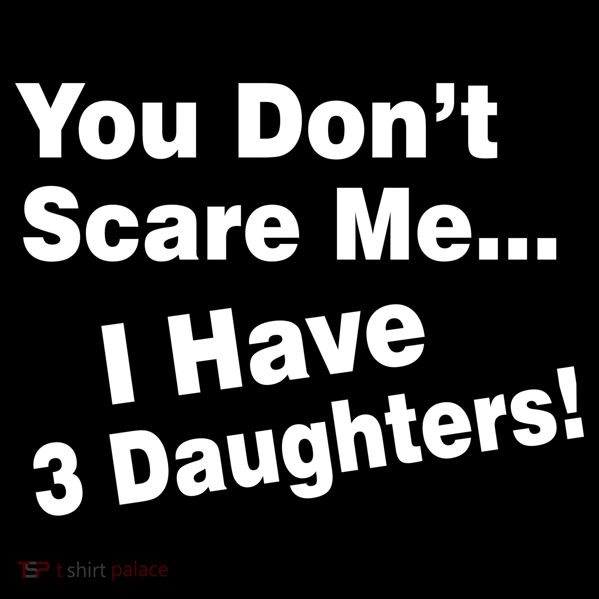 You Don't Scare Me I Have 3 Daughters Women's Tank Top