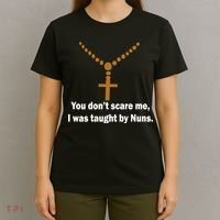 You Don't Scare Me I Was Taught By Nuns T-Shirt thumb 4