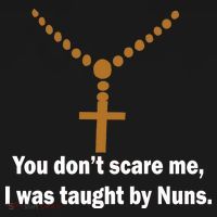 You Don't Scare Me I Was Taught By Nuns T-Shirt thumb 7