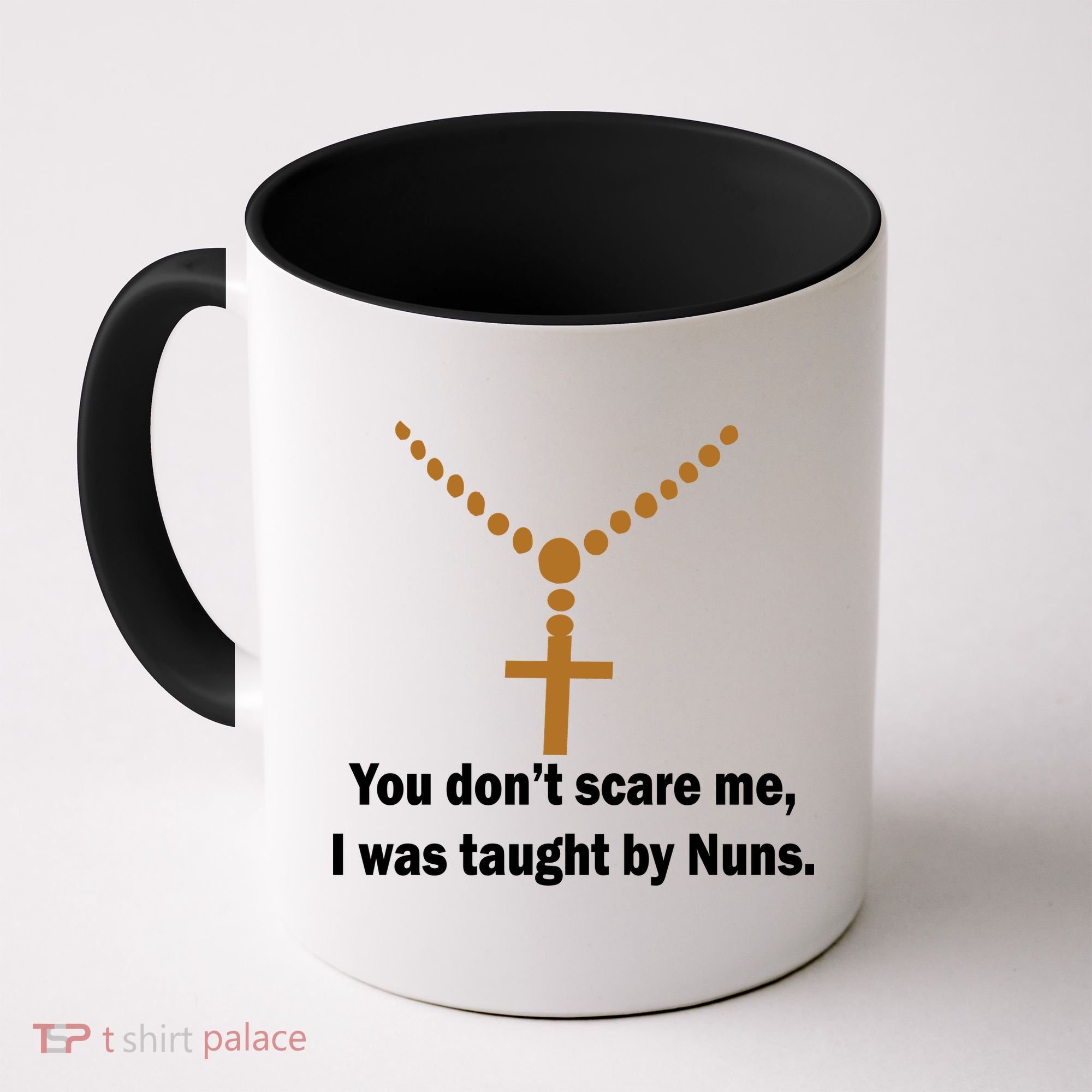 You Don't Scare Me I Was Taught By Nuns Coffee Mug
