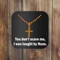 You Don't Scare Me I Was Taught By Nuns Coaster thumb 0