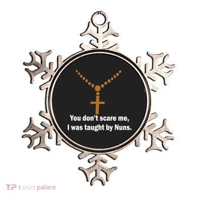 You Don't Scare Me I Was Taught By Nuns Ornament
