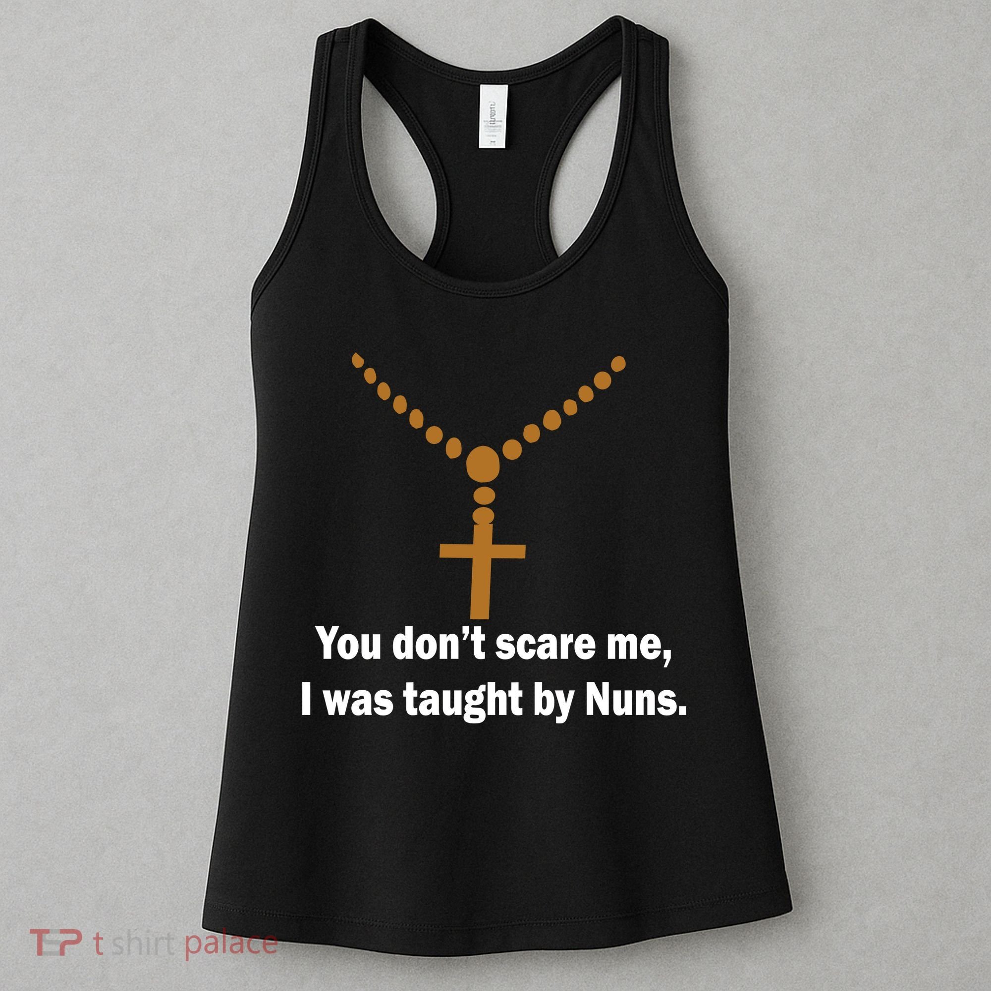 You Don't Scare Me I Was Taught By Nuns Women's Tank Top