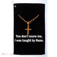 You Don't Scare Me I Was Taught By Nuns Golf Towel thumb 0