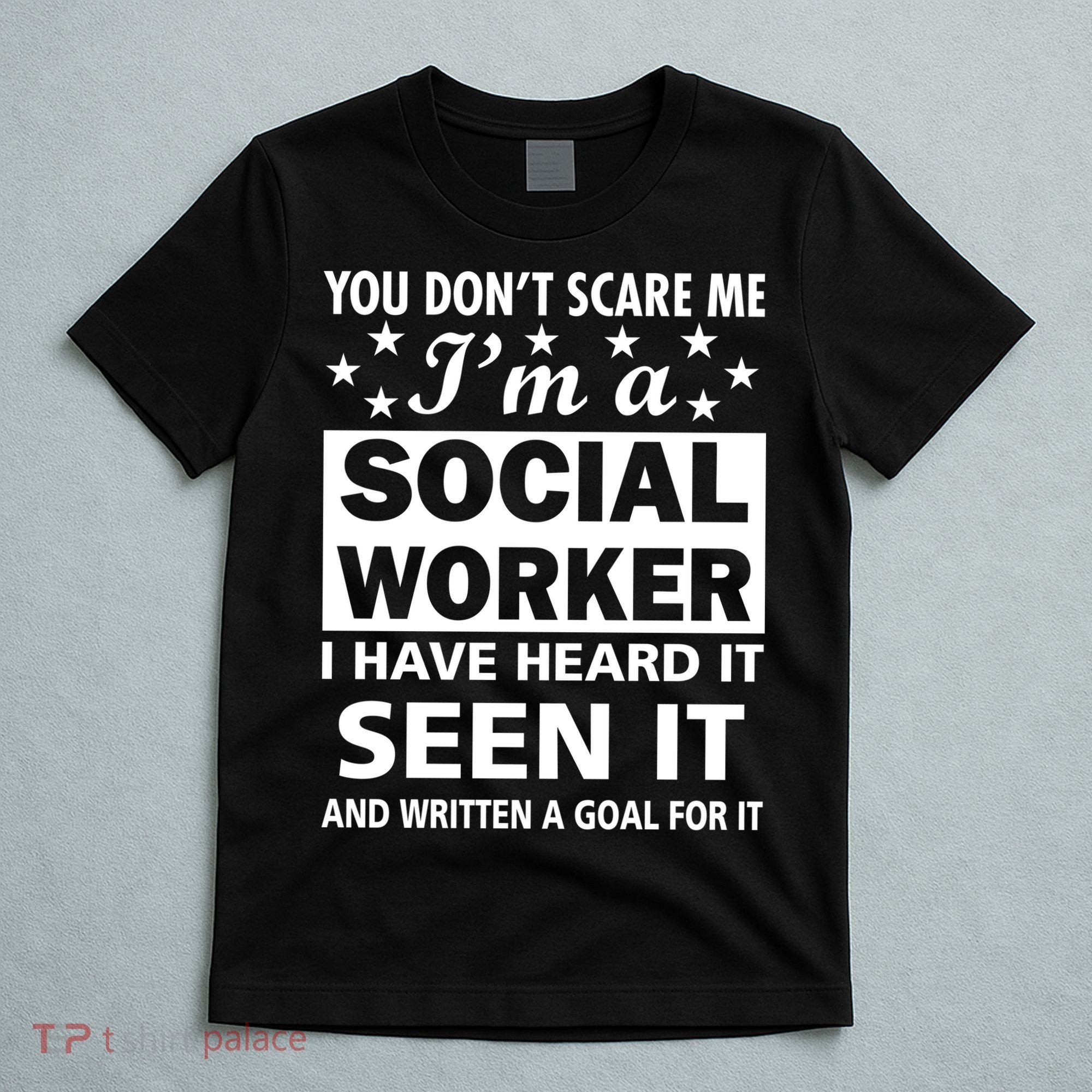 You Don't Scare Me Social Worker T-Shirt
