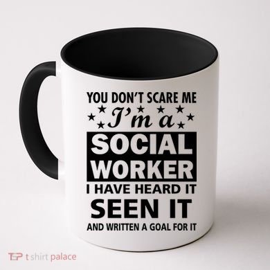 You Don't Scare Me Social Worker Coffee Mug