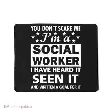 You Don't Scare Me Social Worker Mousepad