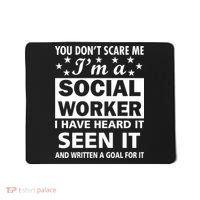 You Don't Scare Me Social Worker Mousepad thumb 0