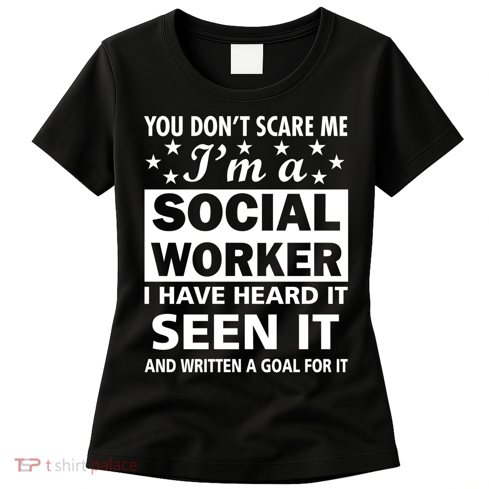 You Don't Scare Me Social Worker Women's T-Shirt