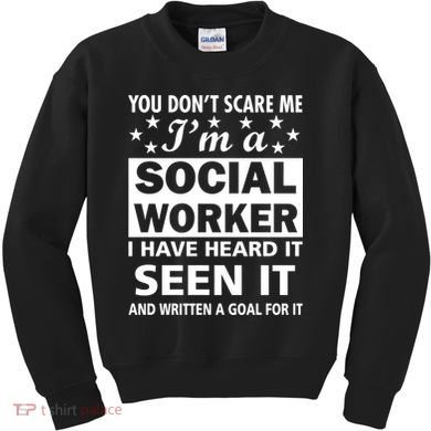 You Don't Scare Me Social Worker Kids Sweatshirt
