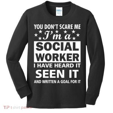 You Don't Scare Me Social Worker Kids Long Sleeve Shirt