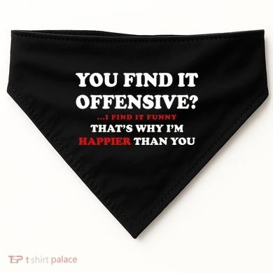 You Find It Offensive? I Find It Funny USA-Made Doggie Bandana