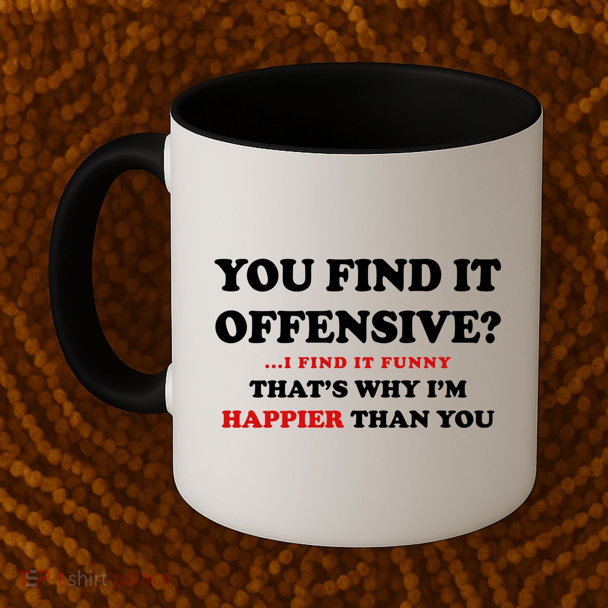 You Find It Offensive? I Find It Funny Coffee Mug