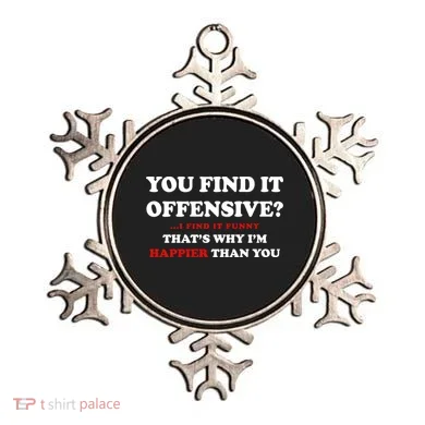 You Find It Offensive? I Find It Funny Ornament