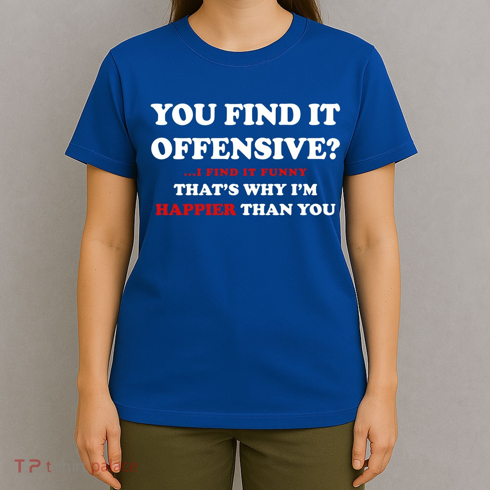 You Find It Offensive? I Find It Funny T-Shirt