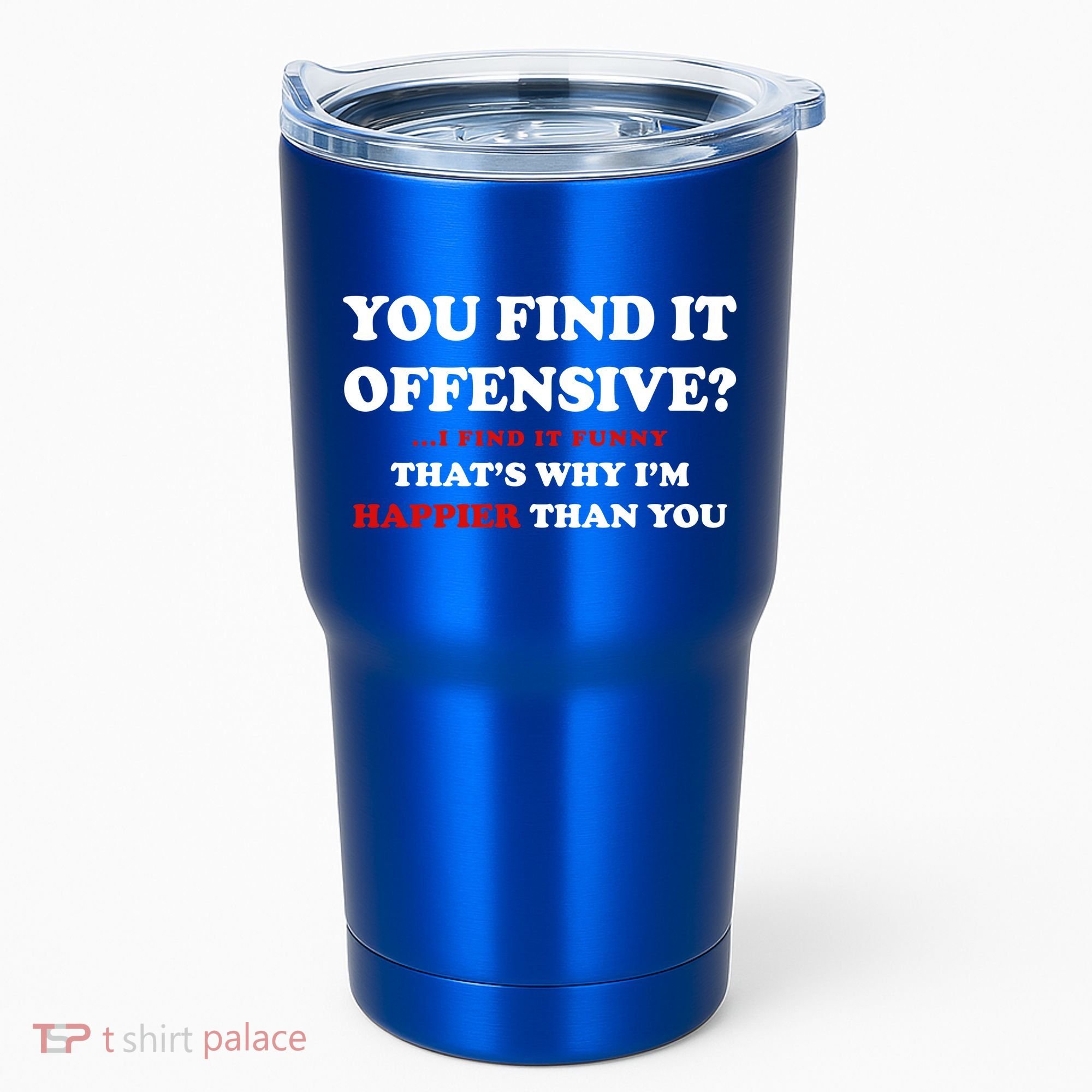 You Find It Offensive? I Find It Funny Tumbler