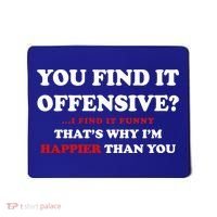 You Find It Offensive? I Find It Funny Mousepad thumb 0