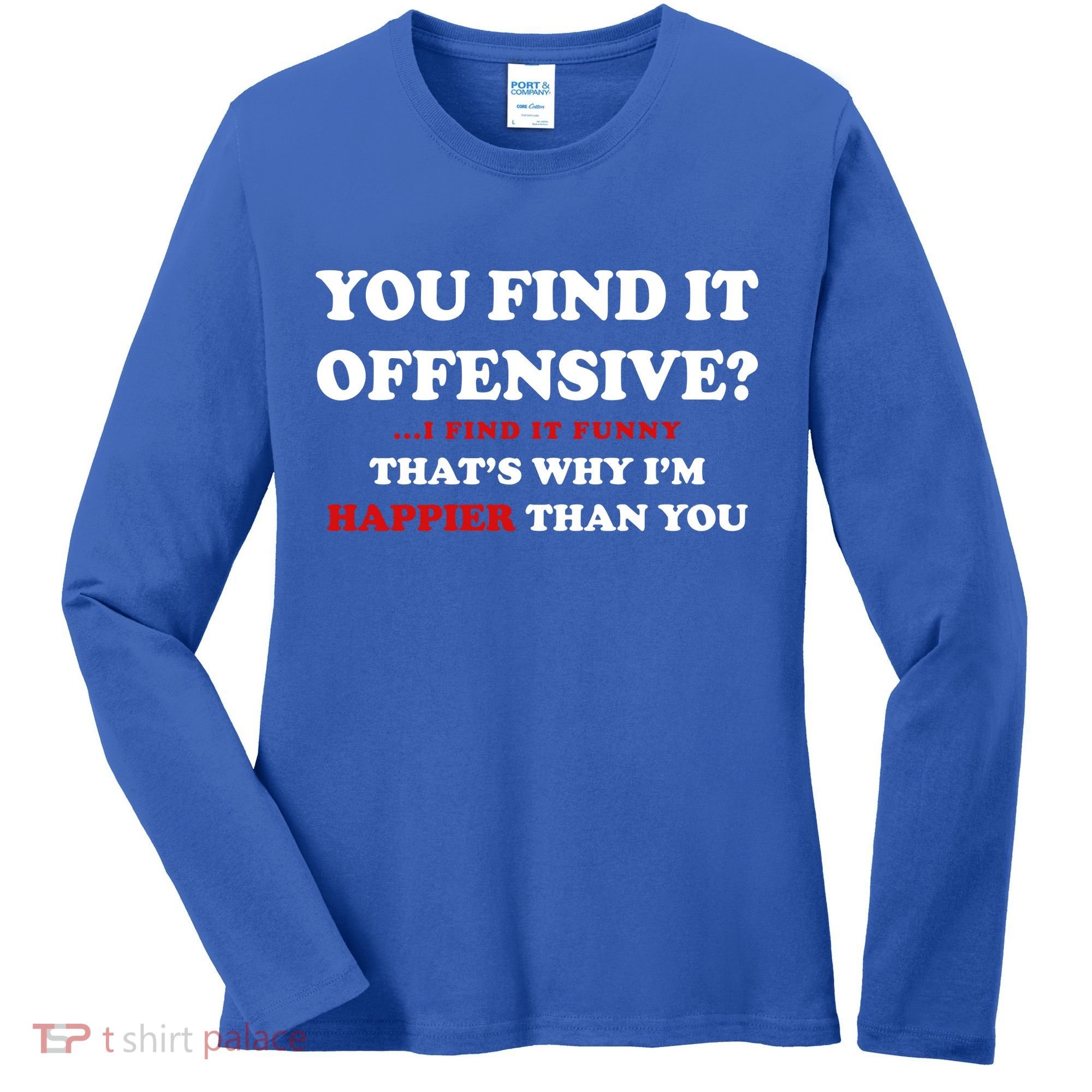 You Find It Offensive? I Find It Funny Women's Long Sleeve Shirt