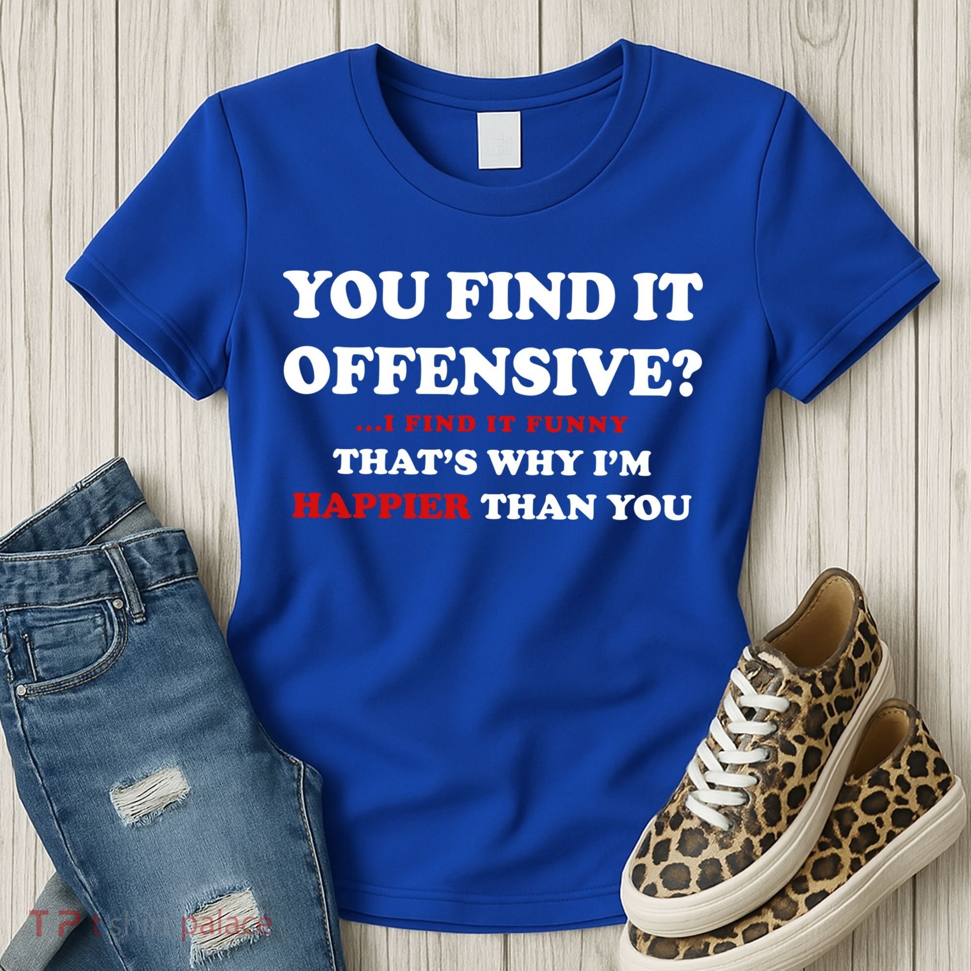 You Find It Offensive? I Find It Funny Women's T-Shirt